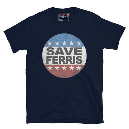 Save Ferris ( Ferris Bueller's Ay Off ) T-Shirt