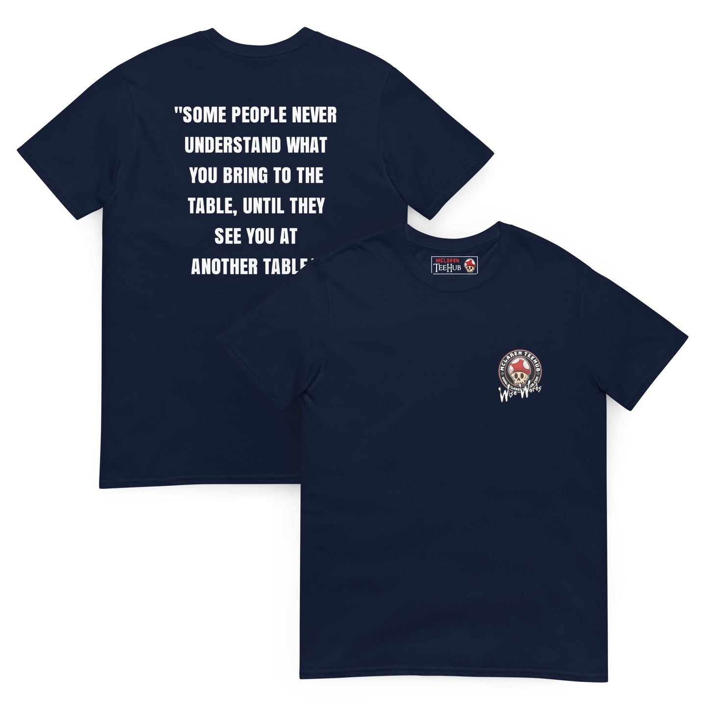 Quotes & Wise Words ( Bring To The Table ) T-Shirt