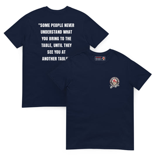 Quotes & Wise Words ( Bring To The Table ) T-Shirt