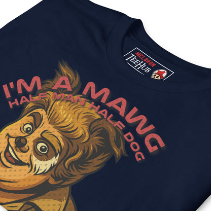 I'm a Mawg – Spaceballs Parody T-Shirt | Half-Man, Half-Dog, 100% Best Friend