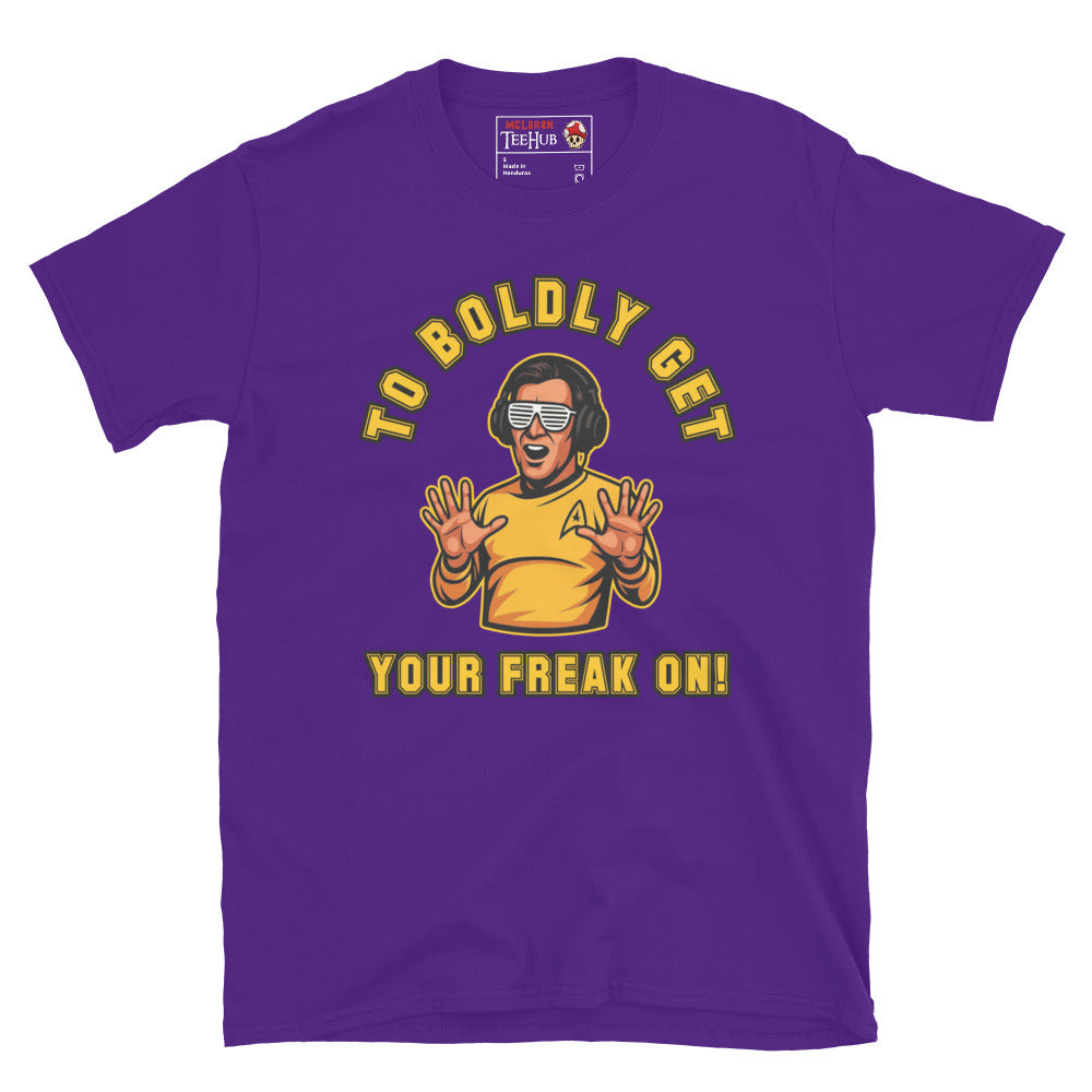 To Boldly Get Your Freak On T-Shirt – Funny Star Trek Inspired Sci-Fi Party Tee
