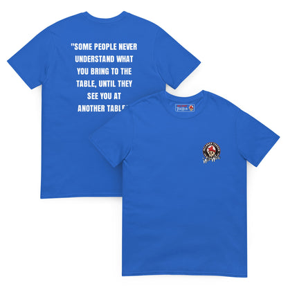 Quotes & Wise Words ( Bring To The Table ) T-Shirt
