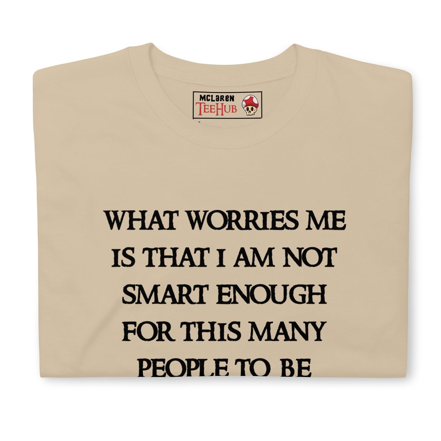 Not Smart Enough T-Shirt