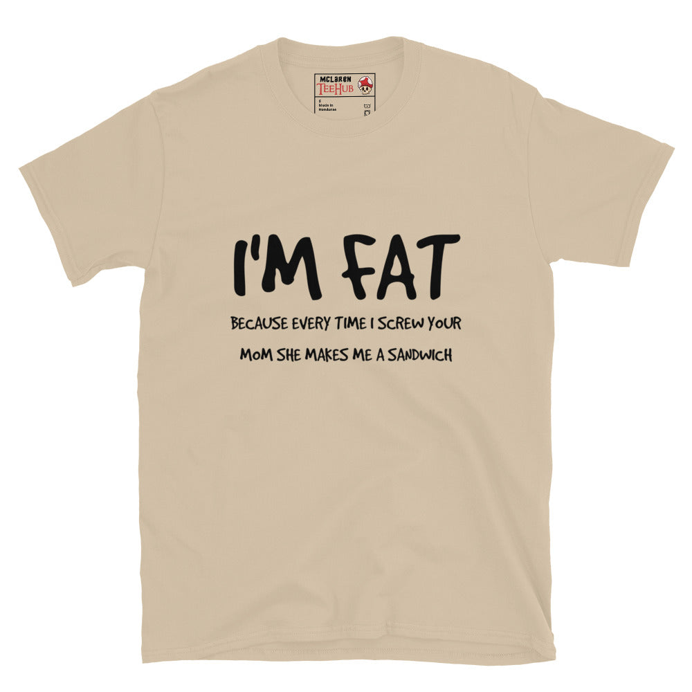 I'm FAT Funny T-Shirt T-Shirt