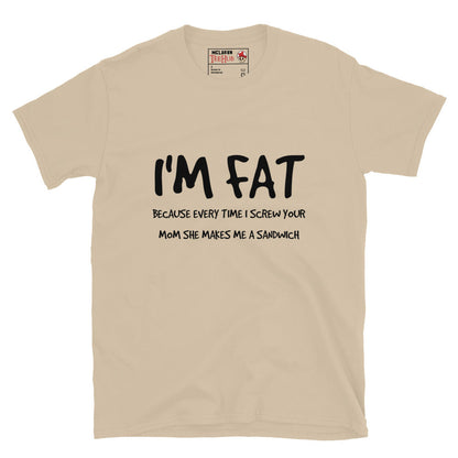 I'm FAT Funny T-Shirt T-Shirt