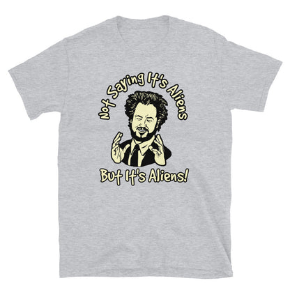 Ancient Aliens t-shirt, Not saying its Aliens shirt.