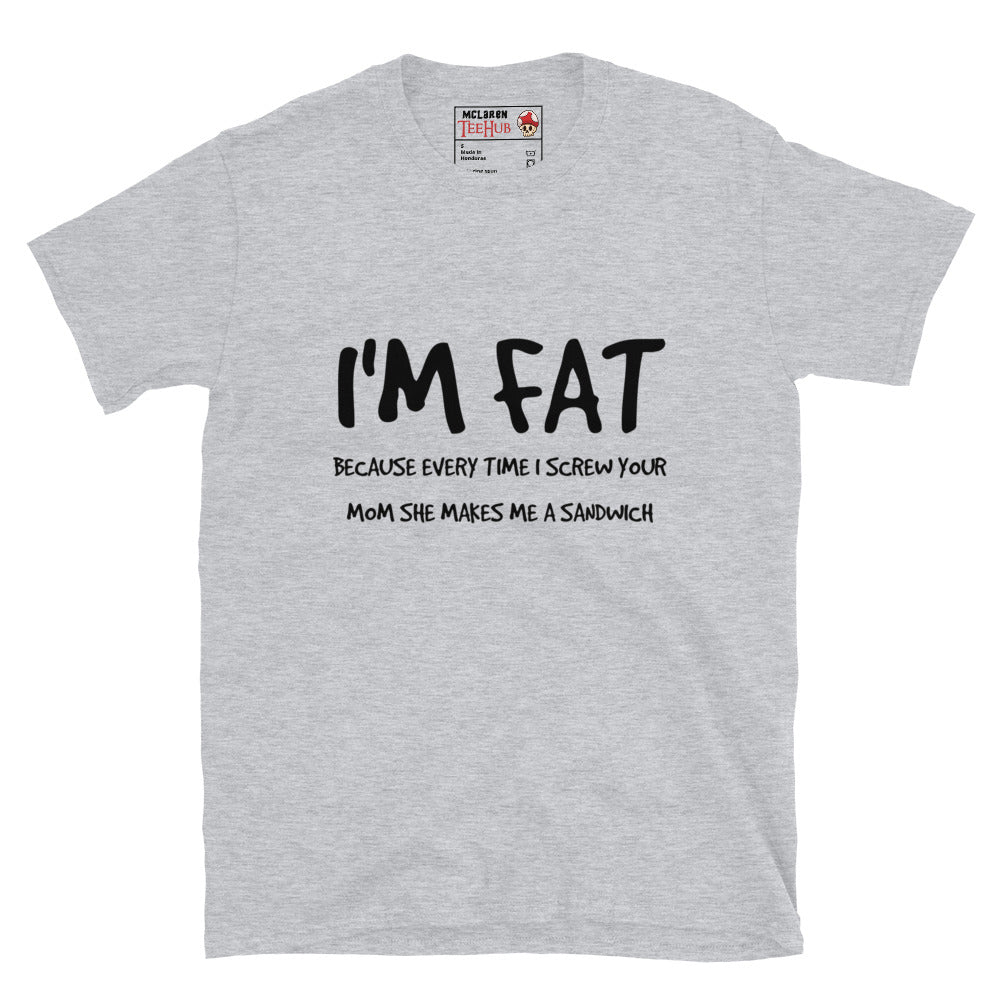 I'm FAT Funny T-Shirt T-Shirt