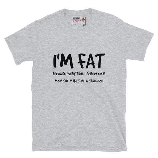 I'm FAT Funny T-Shirt T-Shirt