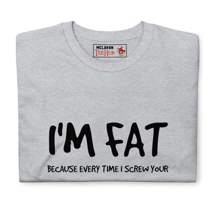 I'm FAT Funny T-Shirt T-Shirt
