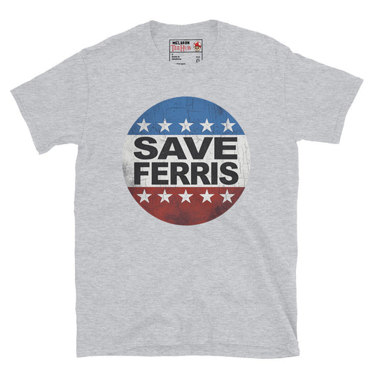 Save Ferris ( Ferris Bueller's Ay Off ) T-Shirt