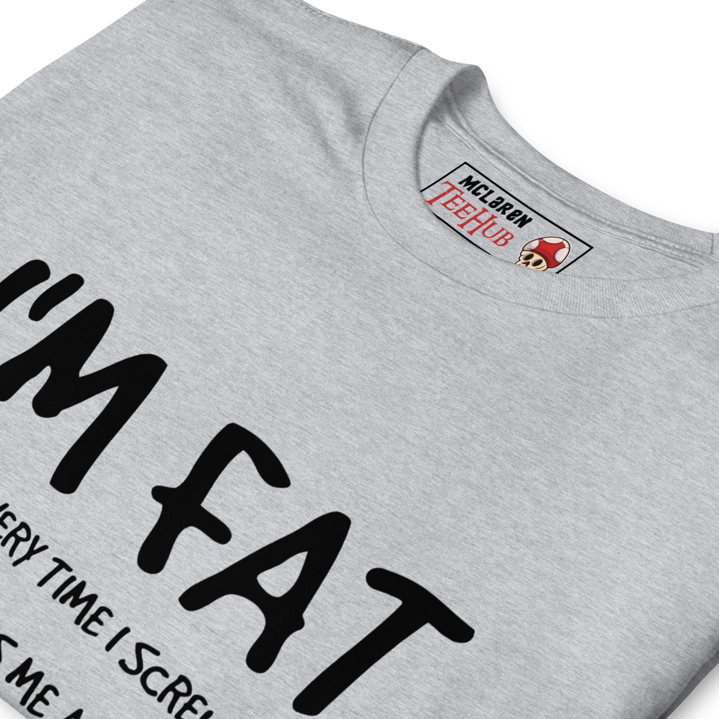 I'm FAT Funny T-Shirt T-Shirt