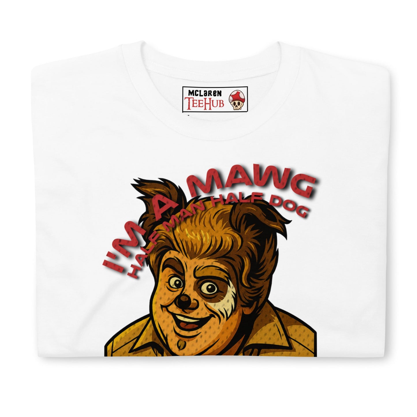 I'm a Mawg – Spaceballs Parody T-Shirt | Half-Man, Half-Dog, 100% Best Friend