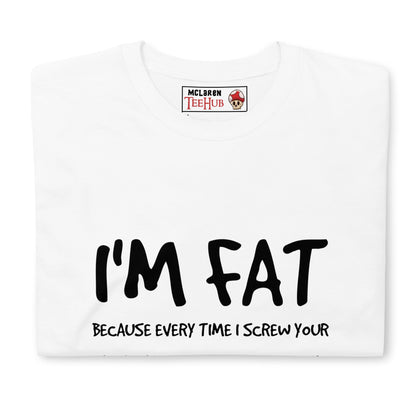 I'm FAT Funny T-Shirt T-Shirt