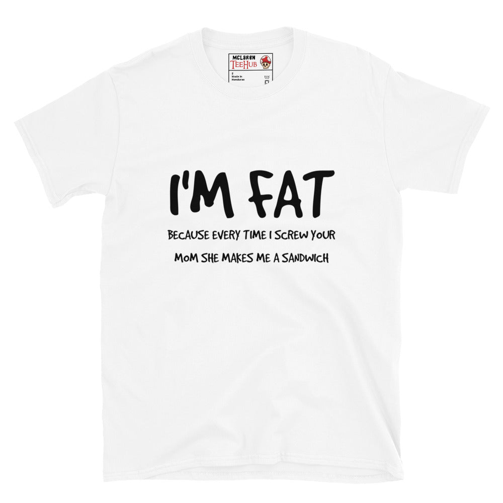 I'm FAT Funny T-Shirt T-Shirt