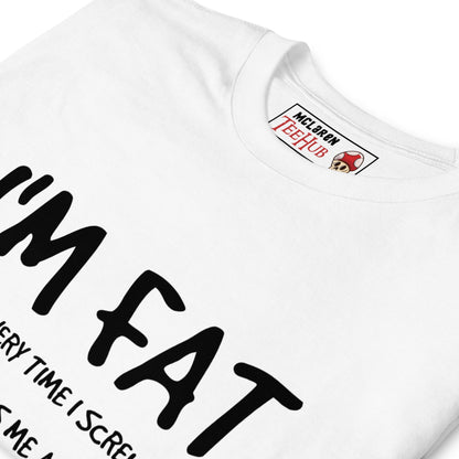 I'm FAT Funny T-Shirt T-Shirt